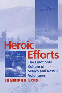 Heroic Efforts: The Emotional Culture of Search and Rescue Volunteers