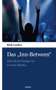 Das "Inn-Between": Eine Rock-Kneipe im Corona-Modus (German Edition)