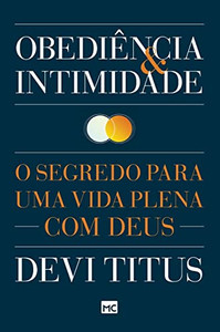 Obediência e intimidade: O segredo para uma vida plena com Deus (Portuguese Edition) Obediência e intimidade: O segredo para uma vida plena com Deus (Portuguese Edition)