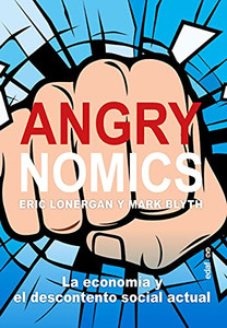 Angrynomics: La economía y el descontento social actual (Spanish Edition) Angrynomics: La economía y el descontento social actual (Spanish Edition)