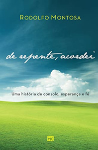 De repente, acordei: Uma história de consolo, esperança e fé (Portuguese Edition)