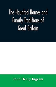 The haunted homes and family traditions of Great Britain