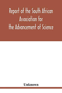Report of the South African Association for the Advancement of Science Report of the South African Association for the Advancement of Science