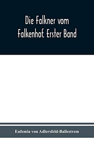 Die Falkner vom Falkenhof. Erster Band (German Edition) Die Falkner vom Falkenhof. Erster Band (German Edition)