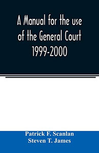 A manual for the use of the General Court 1999-2000