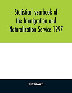 Statistical yearbook of the Immigration and Naturalization Service 1997