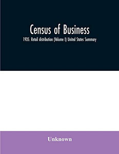 Census of business: 1935. Retail distribution (Volume I) United States Summary