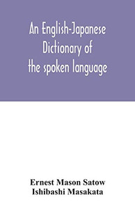 An English-Japanese dictionary of the spoken language An English-Japanese dictionary of the spoken language