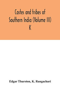 Castes and tribes of southern India (Volume III) K Castes and tribes of southern India (Volume III) K