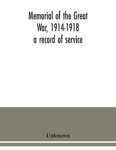 Memorial of the Great War, 1914-1918: a record of service Memorial of the Great War, 1914-1918: a record of service