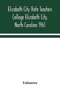 Elizabeth City State Teachers College Elizabeth City, North Caroline 1961 - Paperback