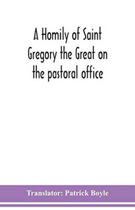 A homily of Saint Gregory the Great on the pastoral office - Paperback