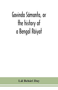 Govinda Sámanta, or the history of a Bengal Ráiyat - Paperback Govinda Sámanta, or the history of a Bengal Ráiyat - Paperback