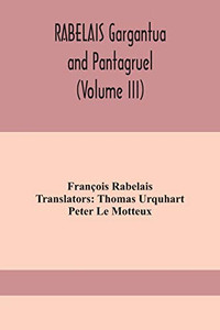 RABELAIS Gargantua and Pantagruel (Volume III) - Paperback RABELAIS Gargantua and Pantagruel (Volume III) - Paperback