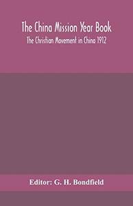 The China mission year book; The Christian Movement in China 1912 - Paperback