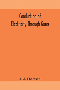 Conduction of electricity through gases - Paperback