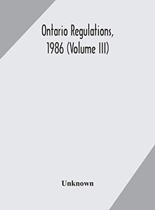 Ontario regulations, 1986 (Volume III) - Hardcover