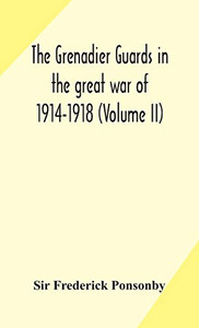 The Grenadier guards in the great war of 1914-1918 (Volume II) - Hardcover The Grenadier guards in the great war of 1914-1918 (Volume II) - Hardcover