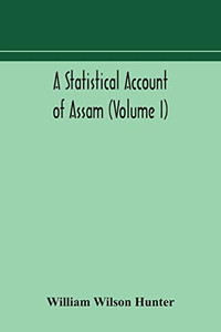 A statistical account of Assam (Volume I) - Paperback A statistical account of Assam (Volume I) - Paperback