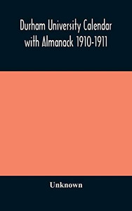 Durham University Calendar with Almanack 1910-1911 - Hardcover Durham University Calendar with Almanack 1910-1911 - Hardcover
