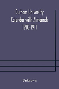 Durham University Calendar with Almanack 1910-1911 - Paperback Durham University Calendar with Almanack 1910-1911 - Paperback