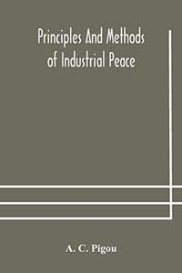 Principles and methods of industrial peace - Paperback Principles and methods of industrial peace - Paperback