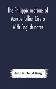 The Philippic orations of Marcus Tullius Cicero With English notes - Hardcover