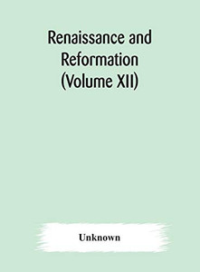 Renaissance and Reformation (Volume XII) - Hardcover Renaissance and Reformation (Volume XII) - Hardcover