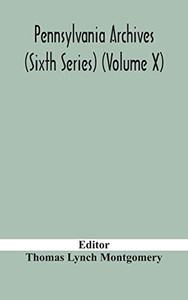 Pennsylvania archives (Sixth Series) (Volume X) - Hardcover Pennsylvania archives (Sixth Series) (Volume X) - Hardcover