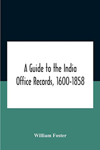 A Guide To The India Office Records, 1600-1858 - Paperback A Guide To The India Office Records, 1600-1858 - Paperback