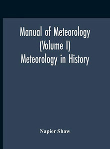 Manual Of Meteorology (Volume I) Meteorology In History - Hardcover Manual Of Meteorology (Volume I) Meteorology In History - Hardcover