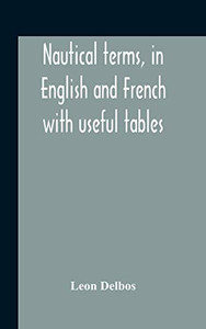 Nautical Terms, In English And French With Useful Tables - Hardcover Nautical Terms, In English And French With Useful Tables - Hardcover