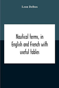 Nautical Terms, In English And French With Useful Tables - Paperback Nautical Terms, In English And French With Useful Tables - Paperback
