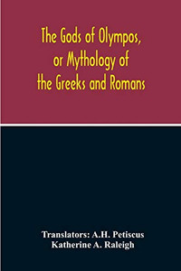 The Gods Of Olympos, Or Mythology Of The Greeks And Romans The Gods Of Olympos, Or Mythology Of The Greeks And Romans