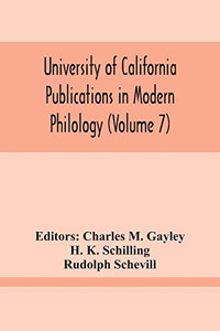 University Of California Publications In Modern Philology (Volume 7) University Of California Publications In Modern Philology (Volume 7)