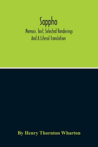 Sappho; Memoir, Text, Selected Renderings And A Literal Translation