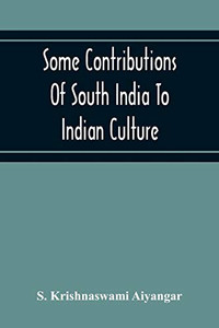 Some Contributions Of South India To Indian Culture Some Contributions Of South India To Indian Culture