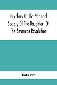 Directory Of The National Society Of The Daughters Of The American Revolution Directory Of The National Society Of The Daughters Of The American Revolution
