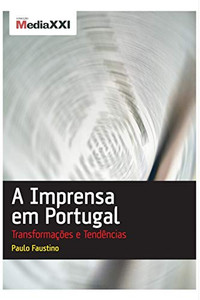 A Imprensa em Portugal  Transformações e Tendências (Portuguese Edition) A Imprensa em Portugal  Transformações e Tendências (Portuguese Edition)