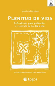 Plenitud de vida: Reflexiones para potenciar el sentido de tu día a día (Spanish Edition)