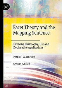 Facet Theory and the Mapping Sentence: Evolving Philosophy, Use and Declarative Applications
