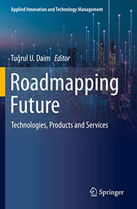 Roadmapping Future: Technologies, Products and Services (Applied Innovation and Technology Management) Roadmapping Future: Technologies, Products and Services (Applied Innovation and Technology Management)