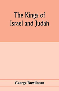 The Kings of Israel and Judah The Kings of Israel and Judah
