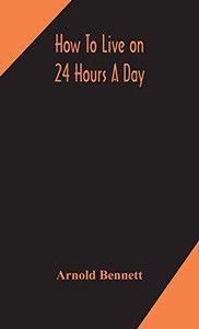 How to live on 24 hours a day - Hardcover How to live on 24 hours a day - Hardcover