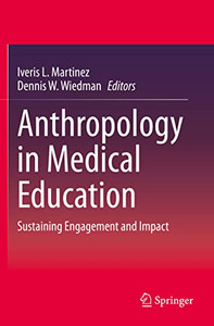 Anthropology in Medical Education: Sustaining Engagement and Impact Anthropology in Medical Education: Sustaining Engagement and Impact