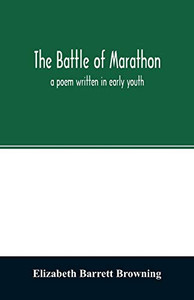 The Battle of Marathon: a poem written in early youth