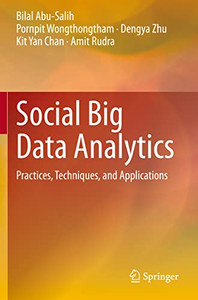 Social Big Data Analytics: Practices, Techniques, and Applications Social Big Data Analytics: Practices, Techniques, and Applications