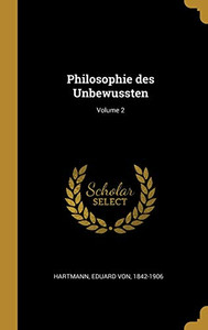 Philosophie des Unbewussten; Volume 2 (German Edition) Philosophie des Unbewussten; Volume 2 (German Edition)