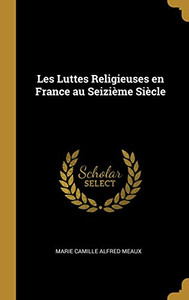 Les Luttes Religieuses en France au Seizième Siècle (French Edition) - Hardcover