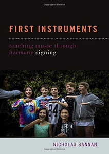 First Instruments: Teaching Music Through Harmony Signing First Instruments: Teaching Music Through Harmony Signing